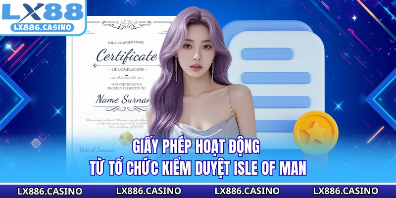 Giấy phép hoạt động từ tổ chức kiểm duyệt Isle of Man