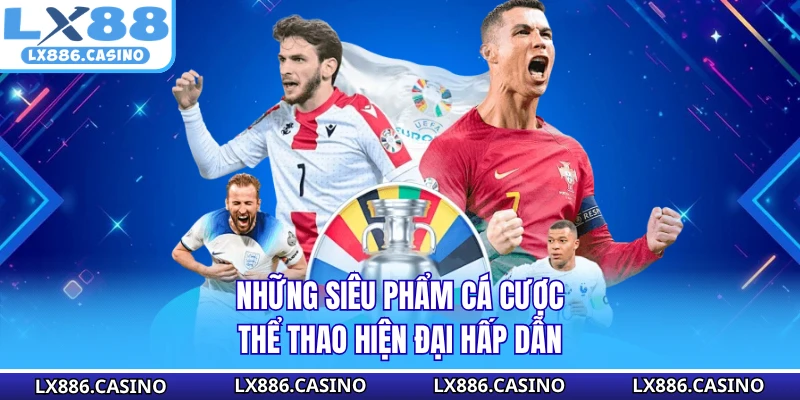 Những siêu phẩm cá cược thể thao hiện đại hấp dẫn